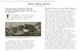 Play, Play Again · Play, Play Again by Ellen Braaf Play puzzles scientists. Why do animals spend time and energy doing silly things that seem to have no purpose? 1 he struggle for