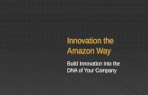 Innovation the Amazon Way · Innovation the Amazon Way Build Innovation into the DNA of Your Company ... Architecture Mechanisms . Innovation (mechanism * culture) f (innovation)
