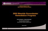 SRS Sitewide Groundwater Remediation Progress · Status Overview •Much progress has been made in groundwater remediation at SRS –Contaminants are being addressed in 12 of 14 groundwater