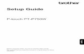 Setup Guide - BrotherUSA...Setup Guide English P-touch PT-P750W Before using this printer, be sure to read this Setup Guide. We suggest that you keep this manual in a handy place for