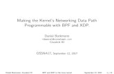 Making the Kernel’s Networking Data Path Programmable with ...borkmann.ch/talks/2017_ossna.pdf · Making the Kernel’s Networking Data Path Programmable with BPF and XDP. Daniel