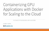Containerizing GPU Applications with Docker for Scaling to ...on-demand.gputechconf.com/gtc/2016/presentation/s... · Install Operating System basics Install Application Dependencies