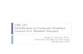 CSE 167: Introduction to Computer Graphics …ivl.calit2.net/wiki/images/8/89/15_ShadowVolumesF14.pdfCSE 167: Introduction to Computer Graphics Lecture #15: Shadow Volumes JürgenP.