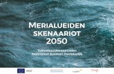 Merialueiden skenaariot 2050 - meriskenaariot.infomeriskenaariot.info/wp-content/uploads/2020/02/... · Vaikutukset MSP:n tavoitteisiin 11 ... Digitalisaatio Resurssien saatavuus