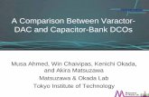 A Comparison Between Varactor- DAC and Capacitor-Bank DCOs · DAC and Capacitor-Bank DCOs Musa Ahmed, Win Chaivipas, Kenichi Okada, and Akira Matsuzawa Matsuzawa & Okada Lab Tokyo