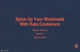 Spice Up Your Workloads @raravena80 With Kata Containers … · @raravena80 Spice Up Your Workloads With Kata Containers Ricardo Aravena branch.io @raravena80