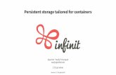 Persistent storage tailored for containers · Persistent storage tailored for containers Quentin “mefyl” Hocquet mefyl@infinit.sh CTO @ Infinit Version 1.2-26-gbcb3c69. This document