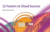12 Factors to Cloud Success - DeveloperMarch · Apache DeltaSpike P.M.C benevides@redhat.com @rafabene Java Certifications: SCJA / SCJP / SCWCD / SCBCD / SCEA JBoss Certifications: