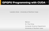 GPGPU Programming with CUDA - shodor.org€¦ · GPGPU Programming with CUDA Leandro Avila University of Northern Iowa Mentor: Dr. Paul Gray Computer Science Department University