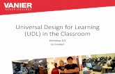 Universal Design for Learning (UDL) in the Classroom...History of UDL •Universal Design (UD) principles were initially created to make environments more accessible to individuals