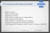 Connecting with Secure SHell · PDF file SSH introduction Getting your key SSH client usage and configuration SSH frequent mistakes SSH Agents, Passphrase managers Proxies and (pseudo-)VPNs