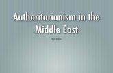 Authoritarianism in the Middle Eastmeis500.weebly.com/uploads/1/3/5/2/...authoritarian... · Breakdown of Deﬁnition A. Authoritarian regimes typically rely on a small set of key