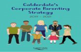 1 | Corporate Parent and Grandparent Strategy Calderdale ......7 | Corporate Parent and Grandparent Strategy Calderdale Council - 2019 to 2021 Our role and responsibilities Councillors