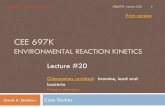 CEE 690K Environmental Reaction KineticsCEE 697K ENVIRONMENTAL REACTION KINETICS . David A. Reckhow . Case Studies . Updated: 25 November 2013 . CEE697K Lecture #20 . 1 . Print version.