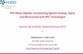 HPC Meets BigData: Accelerating Apache Hadoop, Spark, and ... · PDF file HPC Meets BigData: Accelerating Apache Hadoop, Spark, and Memcached with HPC Technologies Dhabaleswar K. (DK)