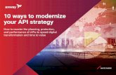 10 ways to modernize your API strategy - Axway …...WHITE PAPER 10 ways to modernize your API strategy How to master the planning, protection, and performance of APIs to speed digital
