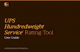 UPS Hundredweight Service Rating Tool · Overview UPS Hundredweight Service shipping is a guaranteed, reliable, cost-effective ... UPS Hundredweight Service shipping is available