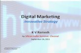 Digital Marketing - SiliconIndia · Digital Marketing:Innovative Strategy K V Ramesh for Silicon India Seminar, Chennai September 24, 2011 ... Marketing –In the Digital World ering
