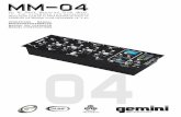 4U 19 Rack Mounted Club Mixer · 2017-05-09 · (4) Congratulations on purchasing a Gemini MM-04 4U 19", 4 channel, rack mounted audio EFX mixer.This state of the art mixer is backed