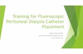 Training for Fluoroscopic Peritoneal Dialysis Catheter ...€¦ · Record success of catheter function and occurrence of any catheter dysfunction Agree to the Monitoring of the Next