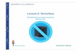 Lecture 6: Serverless - Jyväskylän yliopistousers.jyu.fi/~olkhriye/ties4560/lectures/Lecture06.pdfUNIVERSITY OF JYVÄSKYLÄ Serverless is a form of cloud computing that allows users