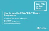 How to join the FIWARE IoT Ready Programme...The goal of the FIWARE IoT Ready Programme is the certification of IoT devices, providing users a list of vendors distributing IoT devices