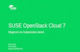 SUSE OpenStack Cloud 7 - Novell · SUSE OpenStack Cloud 7 ... OpenStack Cloud-Foundry OPNFV CNCF OpenDaylight. 14 Ködoszlatás • IaaS – OpenStack • CaaS – Kubernetes ...