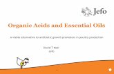 Organic Acids and Essential Oils€¦ · 8 Organic Acids •Most organic acids are efficacious at low ph of 3.0 -3.5 •This does not reflect the GIT of poultry •If acids are unprotected,
