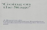 Going on the Stage - Amazon S3€¦ · 'Going on the Stage9 A Report to the Calouste Gulbenkian Foundation on professional training for drama 1975. Calouste Sarkis Gulbenkian was