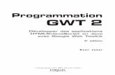 Développer des applications HTML5/JavaScript en …...VIII Programmation GWT 2.5 Les chapitres suivants, que ce soit la gestion des ressources (chapitre 11), l’interna-tionalisation
