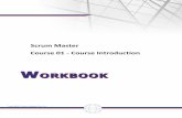 Scrum Master Course 01 - Course Introduction · ± Learn to think and talk in Scrum terms and concepts Scrum LVQ¶WZURQJ«LWP D\EHGLIIHUHQWI URPZKDW\RXNQRZ ± The certification exam
