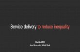 Service delivery to reduce inequality - World Bankpubdocs.worldbank.org/en/559801486634770858/D-Vivi... · Service delivery to reduce inequality Vivi Alatas Lead Economist, World