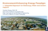 Environment-Enhancing Energy Paradigm -- Integrated ... Cover page Slides.pdfEnvironment-Enhancing Energy Paradigm --Integrated Approach for BioEnergy, Water and Carbon Capture Yuanhui