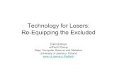 Technology for Losers: Re-Equipping the Excluded · Technology for Losers: Re-Equipping the Excluded Erkki Sutinen ... Renew the ways that diverse learners can integrate to regular