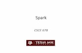 Spark - Texas A&M Universitycourses.cse.tamu.edu/chiache/csce678/s19/slides/spark.pdf · SparkSQL & Dataframe Catalyst Optimizer Spark Streaming Mllib (Machine learning) GraphX (Graph