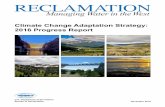 Climate Change Adaption Strategy: 2016 Progress Report · Adaptation Strategy: 2016 Progress Report The Bureau of Reclamation (Reclamation) released its first ... to highlight Reclamation’s
