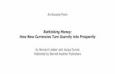 Rethinking Money: How New Currencies Turn Scarcity into Prosperity · 2015-03-05 · Rethinking Money: How New Currencies Turn Scarcity into Prosperity shines a bright light on the