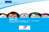 FP7 De antwoorden van morgen beginnen vandaag · mensen, dieren en planten alsook op het gebied van de consumentenbescherming. Nieuwe ... (ICT) Budget: €9.1 miljard (2007 - 2013)