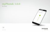 myPhonak 3.0 · myPhonak 3.0.0 User Guide. 2 Getting started ... myPhonak can be used on phones with Bluetooth low energy (BT-LE) capability and is compatible with iPhone 5s and newer