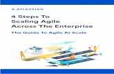4 Steps To Scaling Agile Across The Enterprise · 4 Steps to Scaling Agile Across the Enterprise 2 F irst, let’s acknowledge: scaling agile is hard. What starts with a team or two