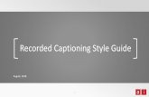 Recorded Captioning Style Guide - ai-media.tv · Pay close attention to the content and make sure that what you [ve written makes sense. If you come across a word youre absolutely