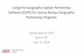 Using the Geographic Update Partnership Software (GUPS ...ceic.mt.gov/Portals/192/Shared/docs/Resources/... · Geographic Update Partnership Software (GUPS) –Based on Q-GIS open