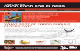 GOOD FOOD FOR ELDERS - goforyourlife.vic.gov.au · • Eat small amounts of food more often. • Treat yourself to foods you enjoy. • Eat nutritious snacks like yoghurt, cheese,