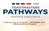 Pathways Tip of the Month DECEMBER 2018 Pathways Mentor ... · Pathways Mentor Program Curriculum . Toastmasters International Requ st Mentorship is an Integral part of Toastmasters.