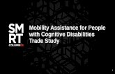 Mobility Assistance for People with Cognitive …...BACKGROUND 16 Current issues •People with cognitive disabilities who wish to independently use public transportation must either