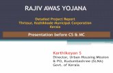 RAJIV AWAS YOJANA - Ministry of Housing and Urban Affairsmohua.gov.in/upload/uploadfiles/files/16_11th_CSMC_Thrissur.pdf · Thrissur - Profile State/District Area Total (in Sqkm)