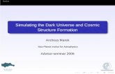Simulating the Dark Universe and Cosmic Structure Formation · 2006-05-22 · Simulating the Dark Universe and Cosmic Structure Formation Andreas Marek Max-Planck Institut for Astrophysics