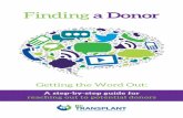Finding a Donor - BC Transplant donation/finding-a-donor-en… · non-matching donor and recipient pairs. • The Living Donor Expense Reimbursement Program (LODERP) can help donors
