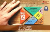 GST An Update - Central Board of Indirect Taxes and Customs · 2019-01-28 · GST Council – Constitution (Article 279A of the Constitution) Chairperson – Union FM Vice Chairperson