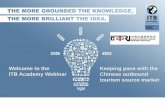 Welcome to the Keeping pace with the ITB Academy Webinar ... · ITB Academy Webinar Keeping pace with the Chinese outbound tourism source market . ... 1991-1999 owner of Inbound Tour